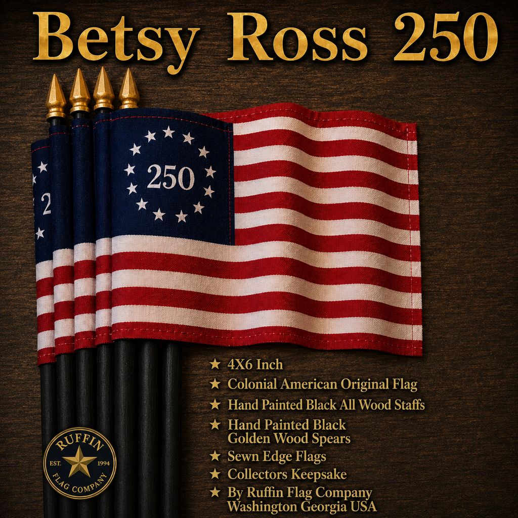 Betsy Ross 250th Anniversary Stick Flags 4"x6" | 10" Wooden Staff | Sewn Edges | Limited Edition
