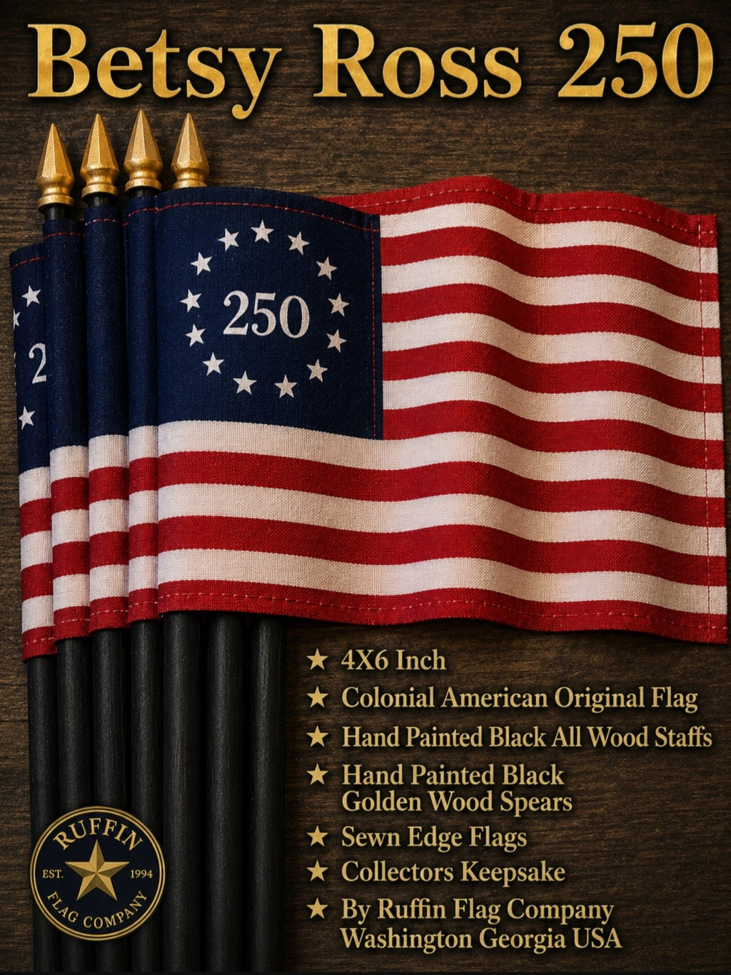 Betsy Ross 250th Anniversary Stick Flags 4"x6" | 10" Wooden Staff | Sewn Edges | Limited Edition